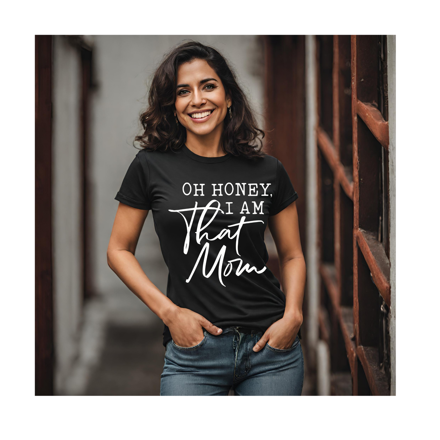 Oh Honey I Am That Mom T-Shirt