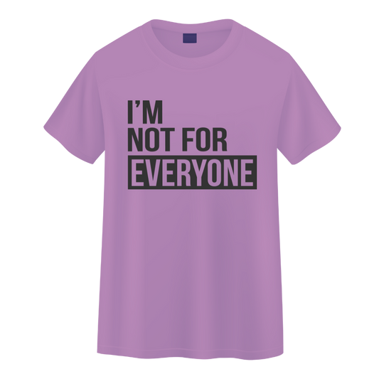 I’m Not For Everybody T-Shirt