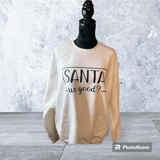 Santa We Good Sweatshirt