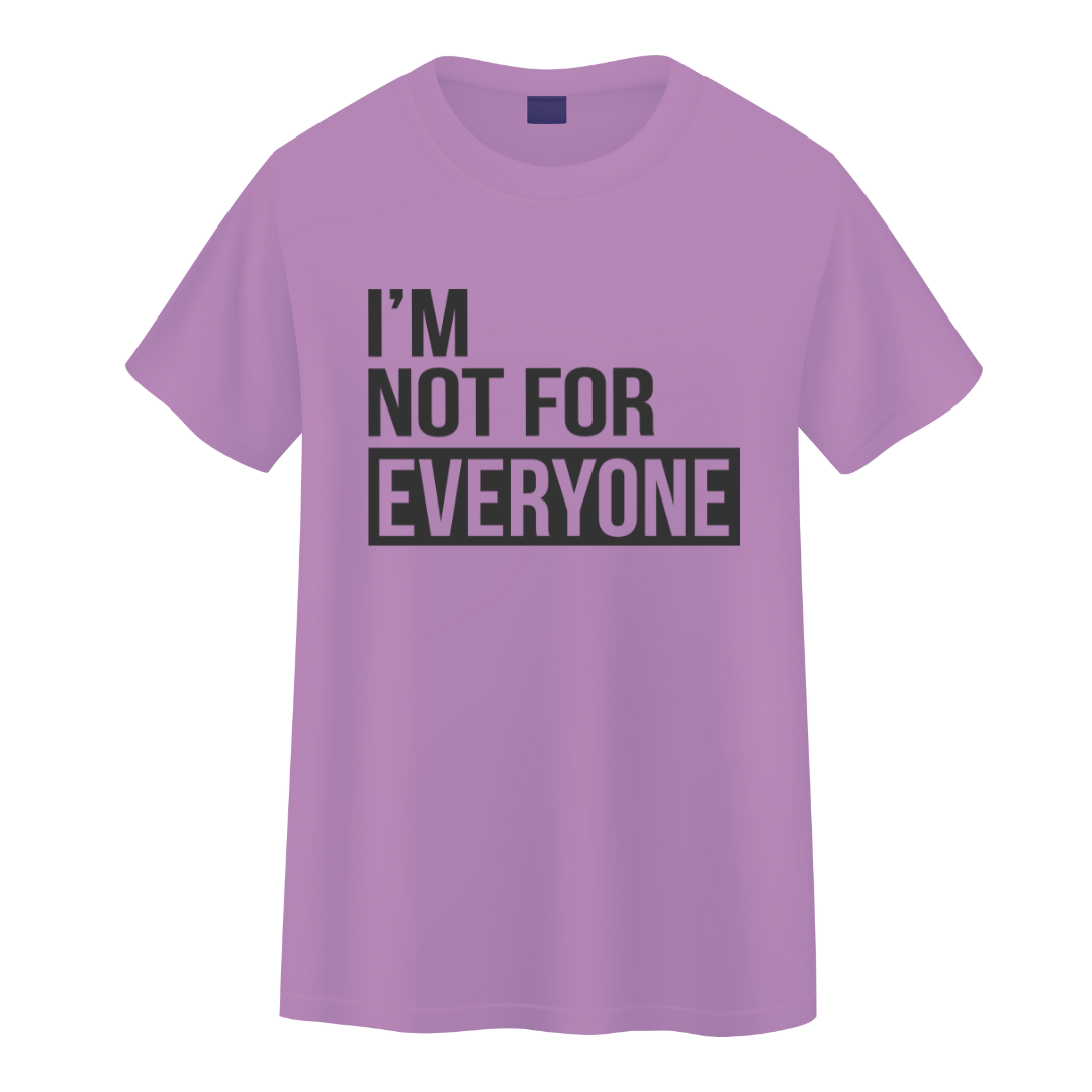 I’m Not For Everybody T-Shirt